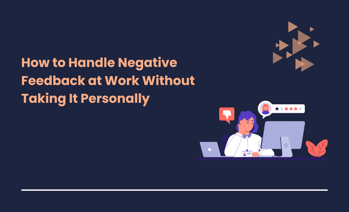 How to Handle Negative Feedback at Work Without Taking It Personally