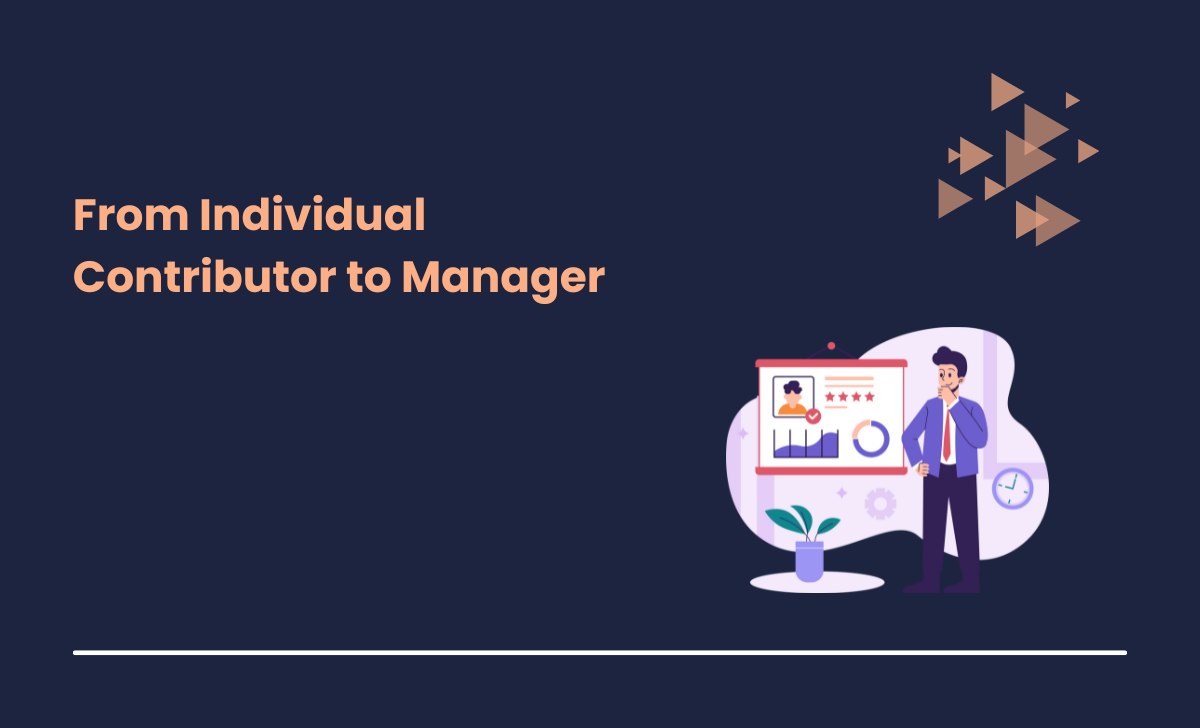 From Individual Contributor to Manager: How to Make the Transition Smoothly