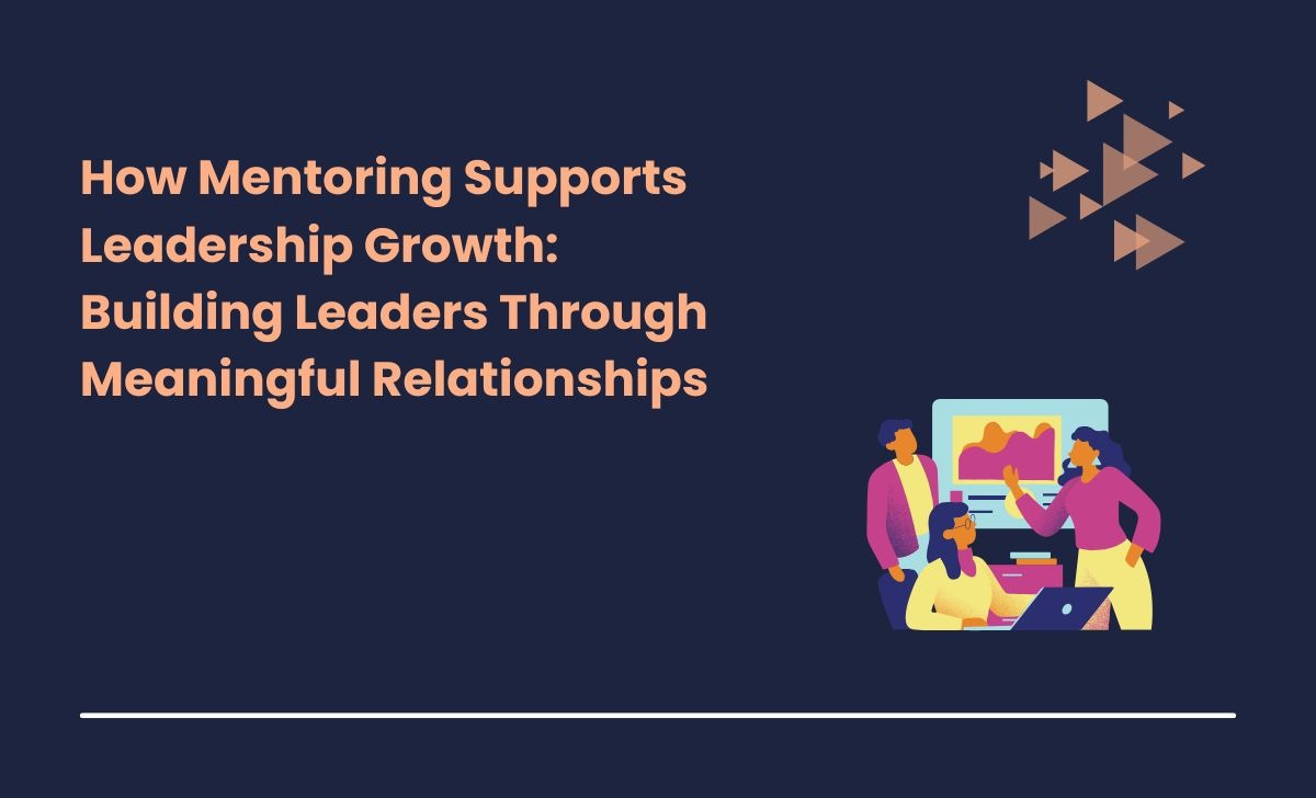 How Mentoring Supports Leadership Growth