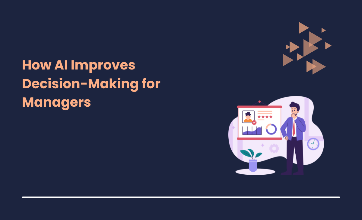 How AI Improves Decision-Making for Managers