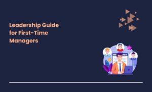 Leadership Guide for First-Time Managers