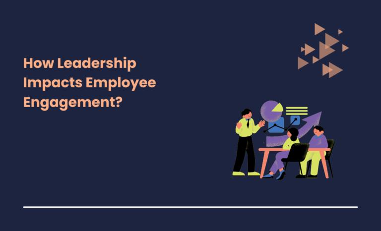 How Leadership Impacts Employee Engagement