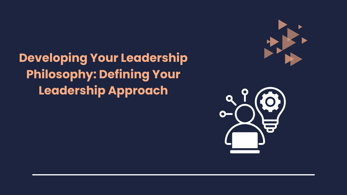 Developing Your Leadership Philosophy