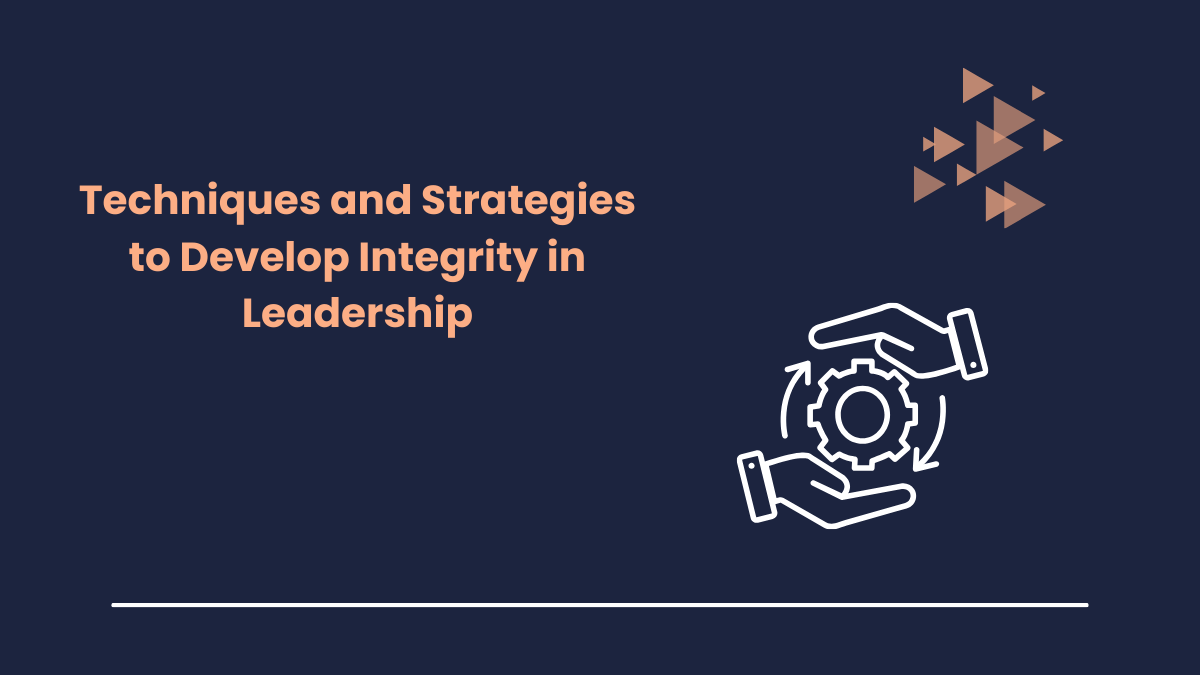 Techniques and Strategies to Develop Integrity