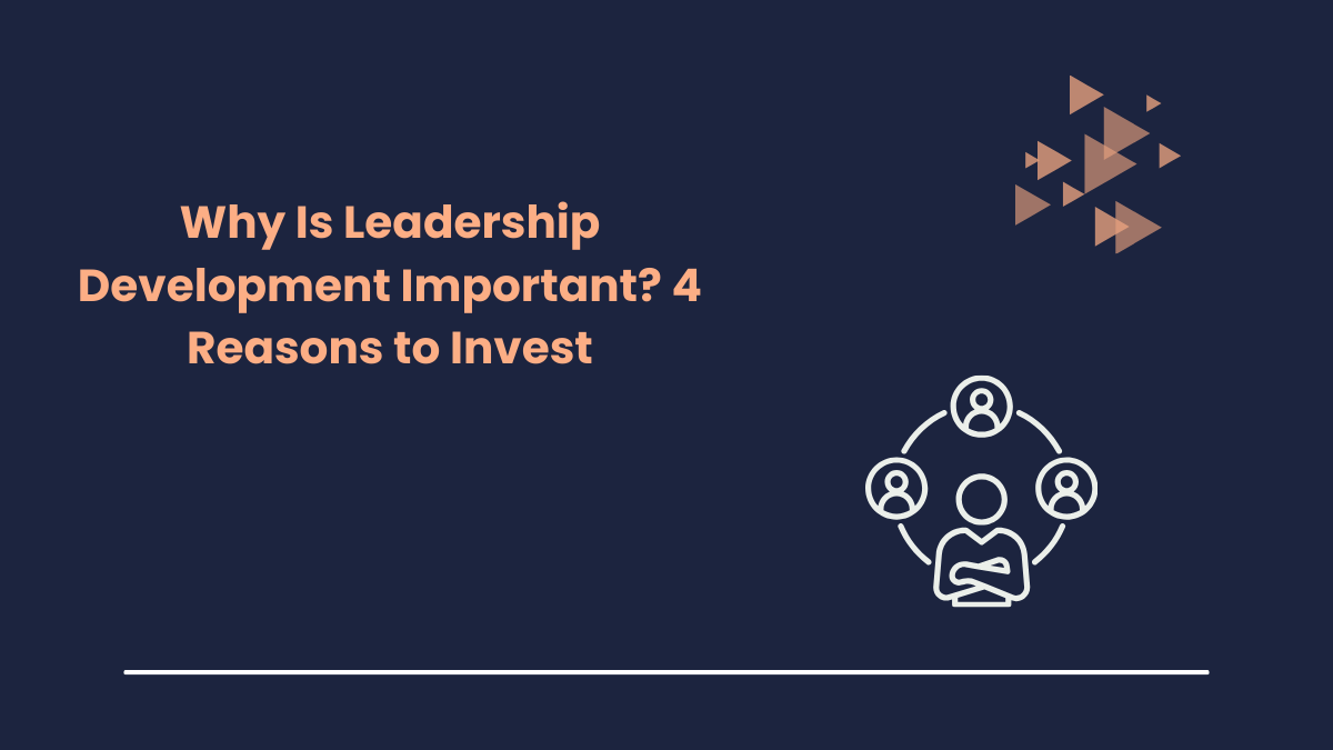 Why Is Leadership Development Important
