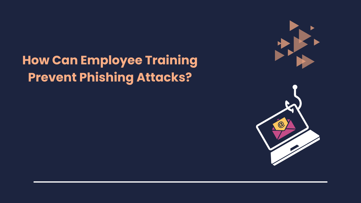 How Can Employee Training Prevent Phishing Attacks